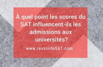 À quel point les scores du SAT influencent-ils les admissions aux universités
