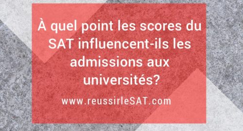 À quel point les scores du SAT influencent-ils les admissions aux universités
