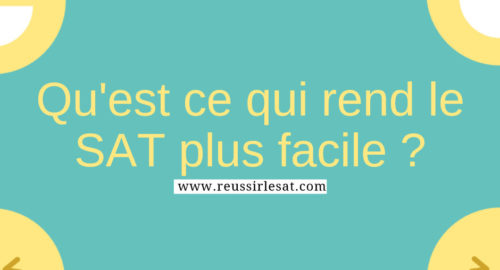 Qu'est ce qui rend le SAT plus facile Qu'est ce qui rend le SAT plus facile